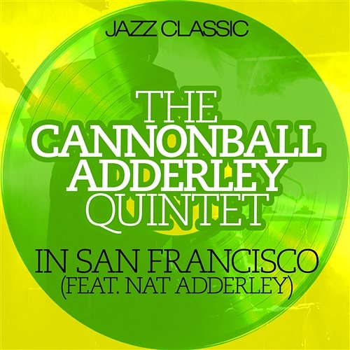 In San Francisco Adderley, Cannonball, Quintet