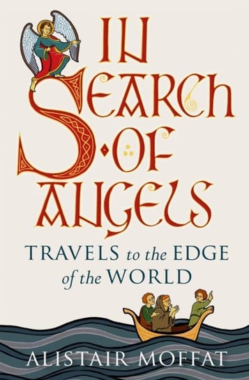In Search of Angels. Travels to the Edge of the World Alistair Moffat