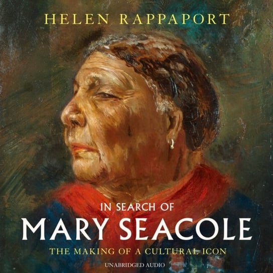 In Search of Mary Seacole Rappaport Helen