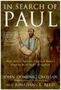 In Search of Paul: How Jesus' Apostle Opposed Rome's Empire with God's Kingdom Crossan John Dominic, Reed Jonathan L.