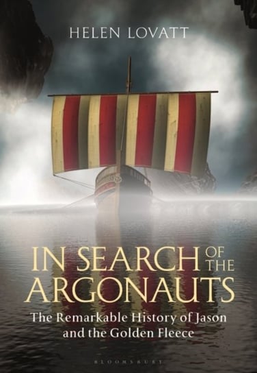 In Search of the Argonauts: The Remarkable History of Jason and the Golden Fleece Opracowanie zbiorowe