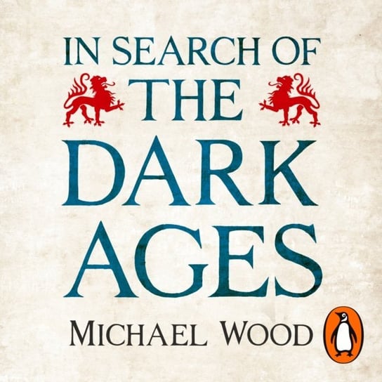 In Search of the Dark Ages Wood Michael
