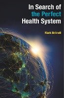 In Search of the Perfect Health System Britnell Mark