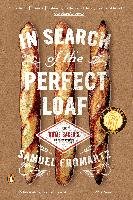 In Search Of The Perfect Loaf Fromartz Samuel