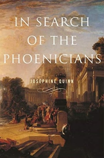 In Search of the Phoenicians Josephine Quinn