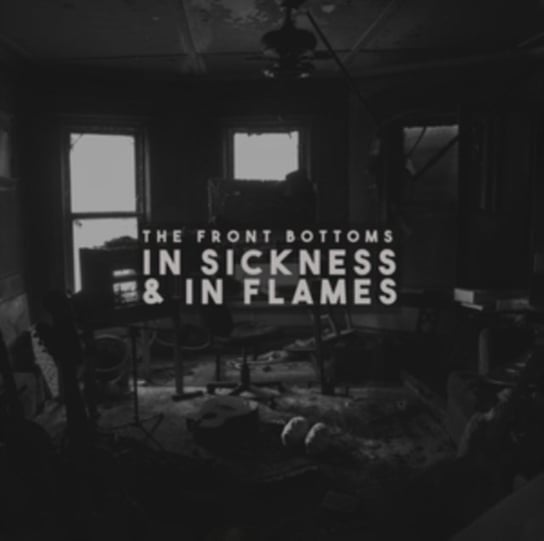 In Sickness & in Flames The Front Bottoms