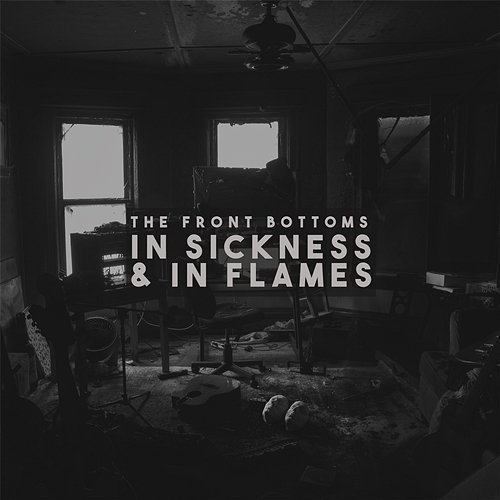 In Sickness & In Flames The Front Bottoms