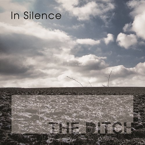 In Silence The Ditch