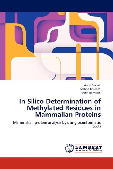 In Silico Determination of Methylated Residues in Mammalian Proteins Saeed Anila
