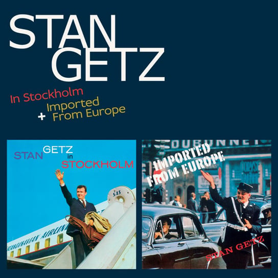 In Stockholm / Imported From Europe Getz Stan