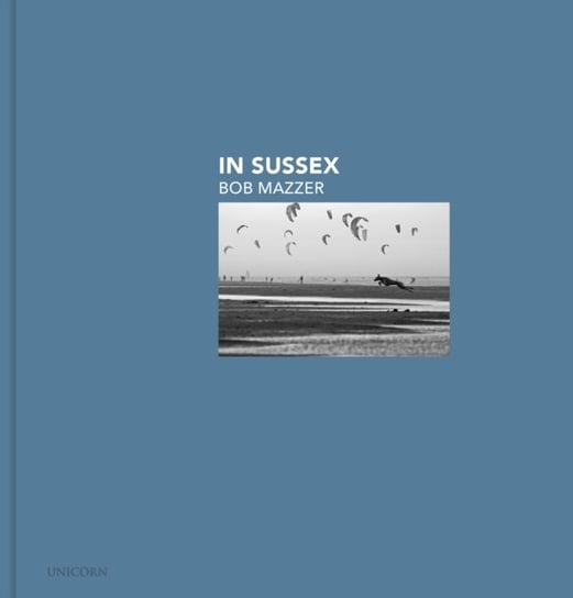 In Sussex: Bob Mazzer Opracowanie zbiorowe
