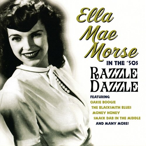 In The '50s Razzle Dazzle Ella Mae Morse