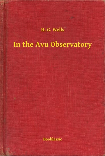 In the Avu Observatory Wells Herbert George