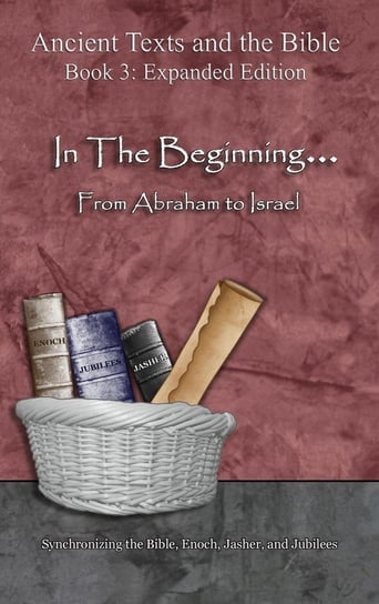 In The Beginning... From Abraham to Israel - Expanded Edition Lilburn Ahava