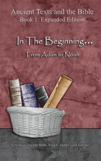 In The Beginning... From Adam to Noah Lilburn Ahava