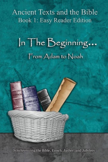 In The Beginning... From Adam to Noah - Easy Reader Edition Lilburn Ahava
