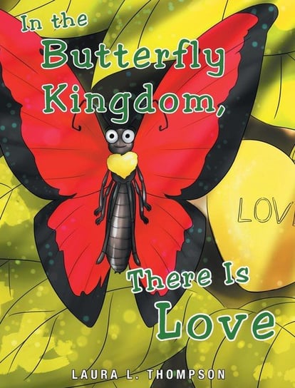 In The Butterfly Kingdom There Is Love Thompson Laura L.