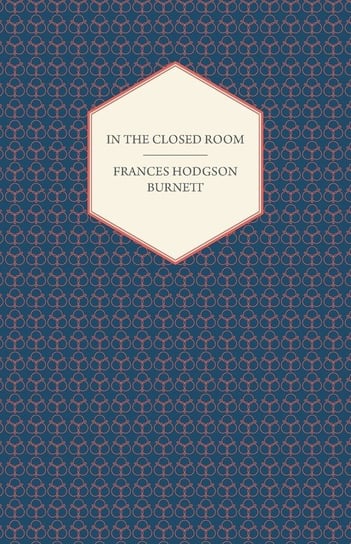 In The Closed Room Burnett Frances Hodgson