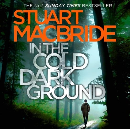 In the Cold Dark Ground (Logan McRae, Book 10) MacBride Stuart