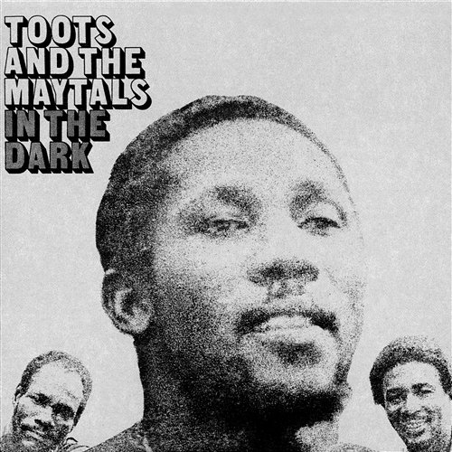 In The Dark Toots & The Maytals