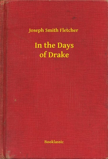In the Days of Drake Fletcher Joseph Smith