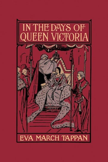 In the Days of Queen Victoria (Yesterday's Classics) Tappan Eva March