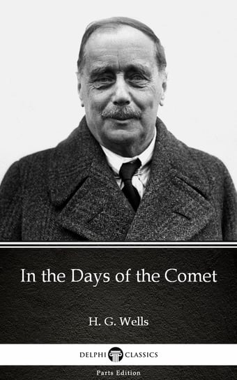 In the Days of the Comet by H. G. Wells (Illustrated) Wells Herbert George