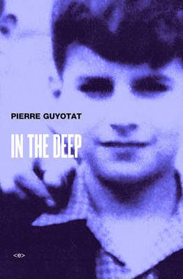 In the Deep Guyotat Pierre