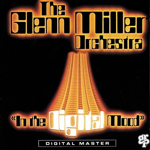 In The Digital Mood Glenn Miller Orchestra
