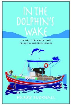 In the Dolphin's Wake Bucknall Harry