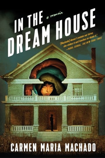 In the Dream House. A Memoir Machado Carmen Maria
