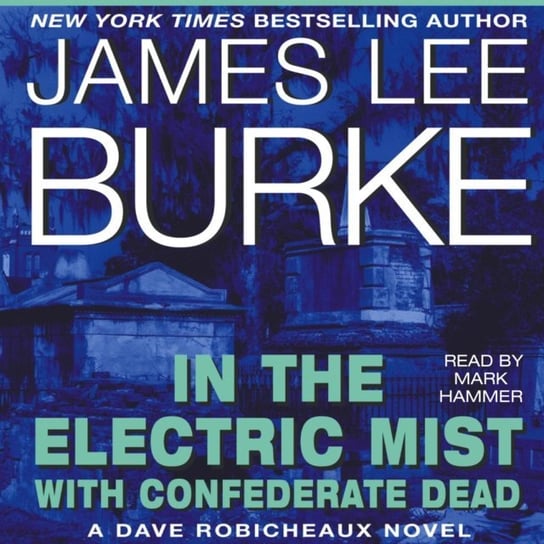 In the Electric Mist With Confederate Dead Burke James Lee