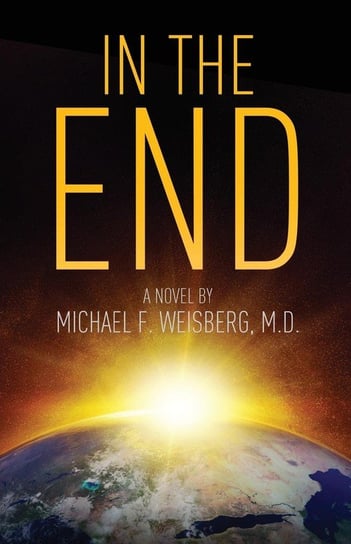 In The End Weisberg M.D. Michael