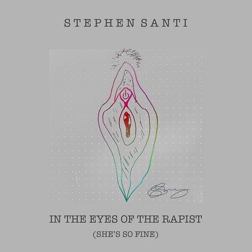 In the Eyes of the Rapist (She's so Fine) Stephen Santi