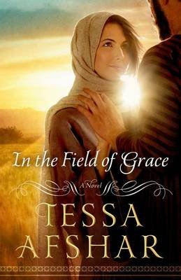 IN THE FIELD OF GRACE Afshar Tessa