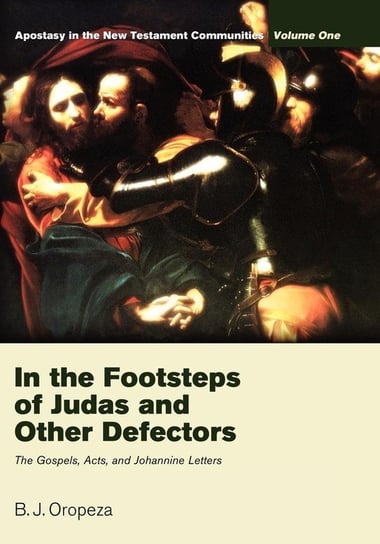 In the Footsteps of Judas and Other Defectors Oropeza B. J.