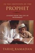 In the Footsteps of the Prophet: Lessons from the Life of Muhammad Ramadan Tariq