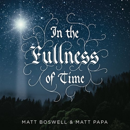 In The Fullness Of Time Matt Boswell, Matt Papa