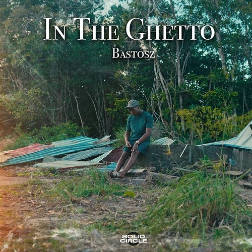 IN THE GHETTO Bastosz, Solid Circle
