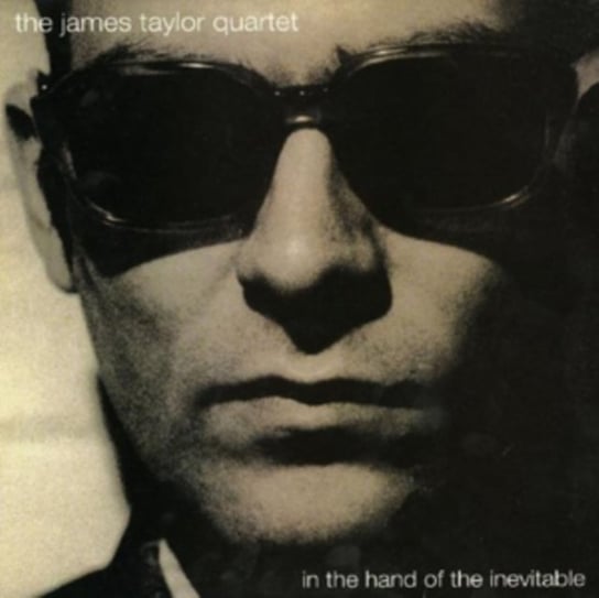 In the Hand If The Inevitable The James Taylor Quartet