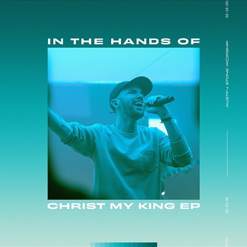 In The Hands Of Christ My King - EP Austin Stone Worship
