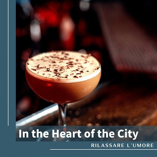 In the Heart of the City Rilassare l'umore