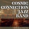 In the Heart of the City Cosmic Connection Jazz Band