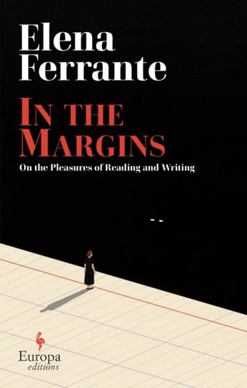 In the Margins. On the Pleasures of Reading and Writing Ferrante Elena