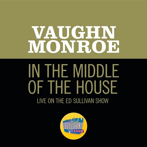 In The Middle Of The House Vaughn Monroe