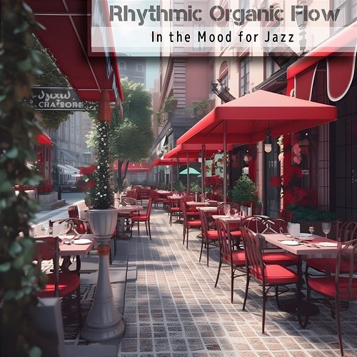 In the Mood for Jazz Rhythmic Organic Flow