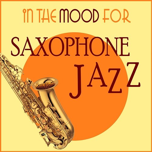 In the Mood for Saxophone Jazz Various Artists