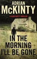 In the Morning I'll be Gone Mckinty Adrian