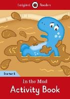 In the Mud Activity Book: Ladybird Readers Starter Level B Penguin Books Ltd.