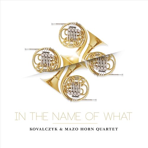 In The Name Of What Kovalczyk feat. Mazo Horn Quartet